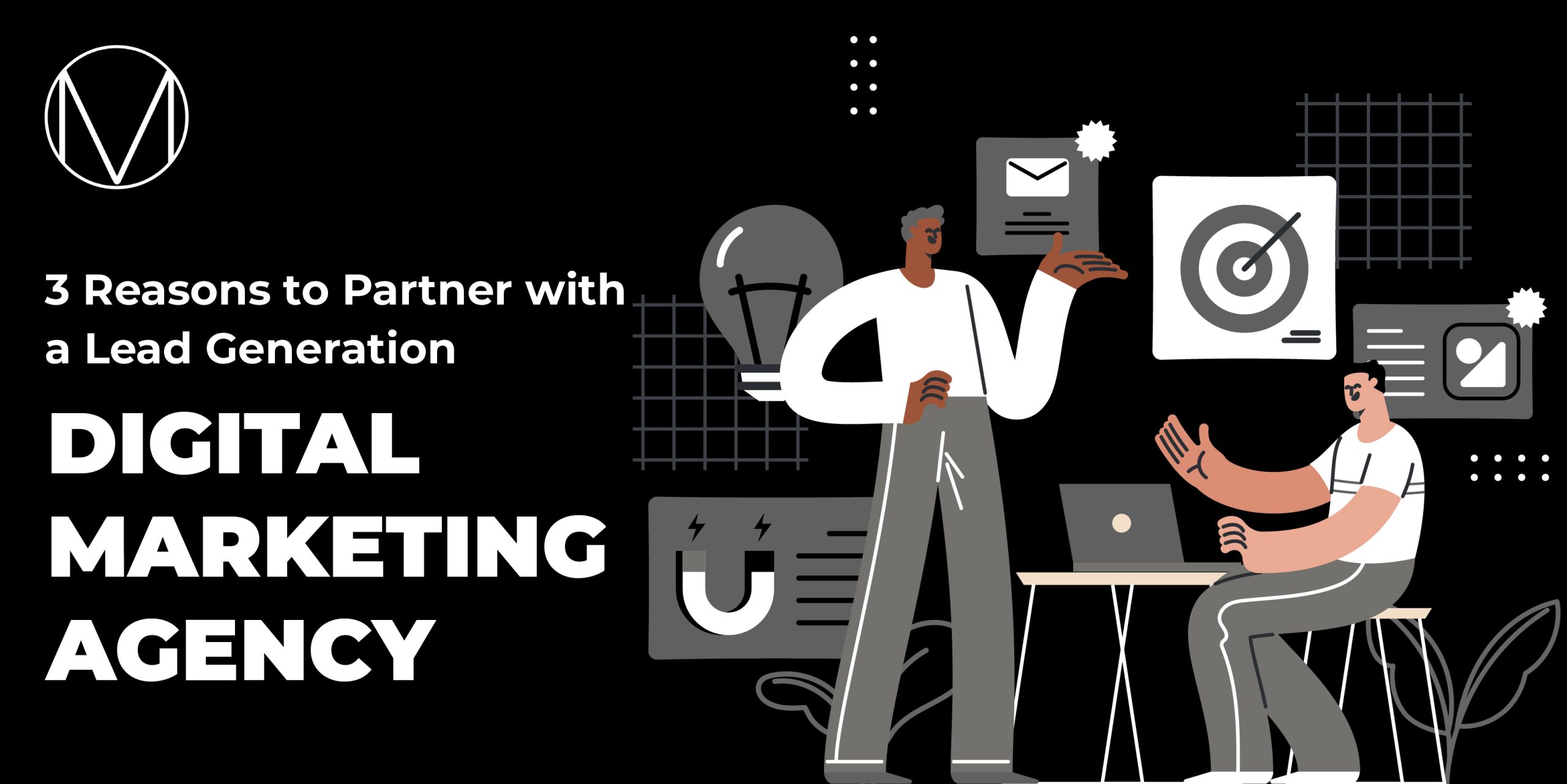 3 Reasons to Partner with a Lead Generation Digital Marketing Agency